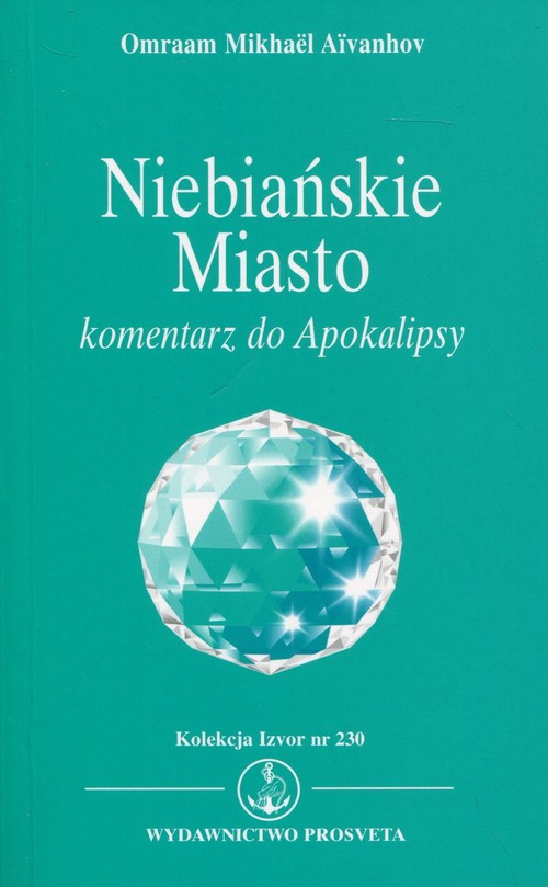 Image of Niebiańskie Miasto Komentarz do Apokalipsy. Kolekcja Izvor nr 230