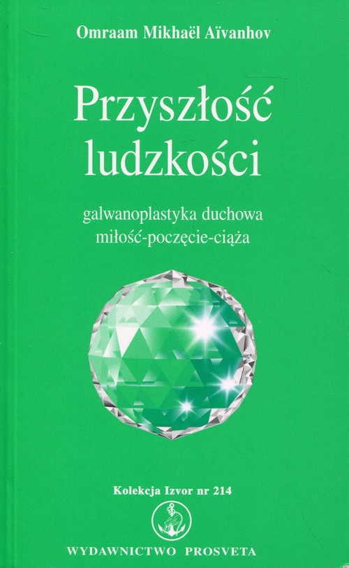 Image of Przyszłość ludzkości Galwanoplastyka duchowa miłość - poczęcie - ciąża. Kolekcja Izvor nr 214