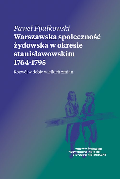 Image of Warszawska społeczność żydowska w okresie stanisławowskim 1764-1795 Rozwój w dobie wielkich zmian