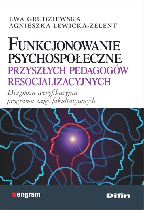 Image of Funkcjonowanie psychospołeczne przyszłych pedagogów resocjalizacyjnych Diagnoza weryfikacyjna programu zajęć fakultatywnych