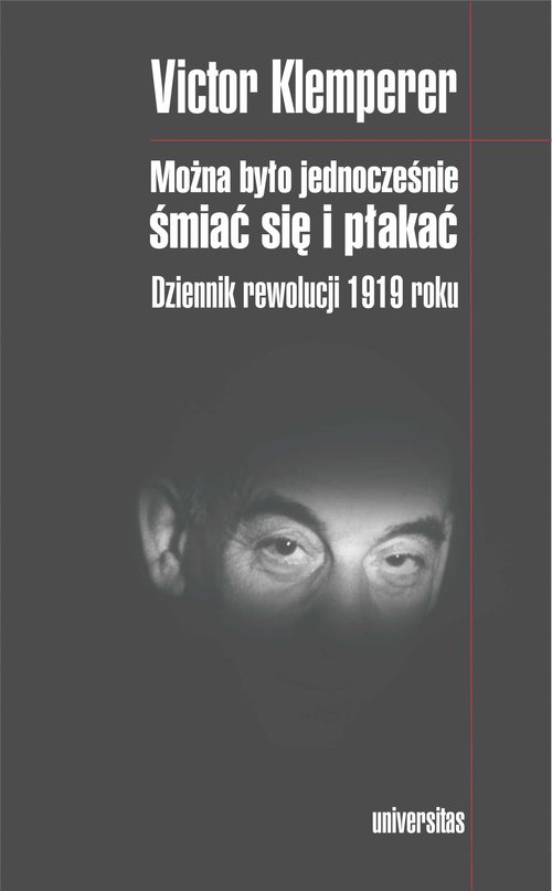 Image of Można było jednocześnie śmiać się i płakać Dziennik rewolucji 1919 roku