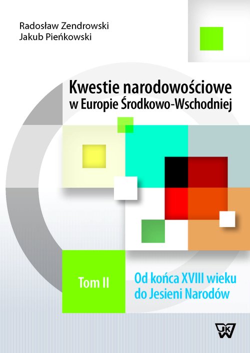 Image of Kwestie narodowościowe w Europie Środkowo-Wschodniej Tom 2 Od końca XVIII wieku do Jesieni Narodów