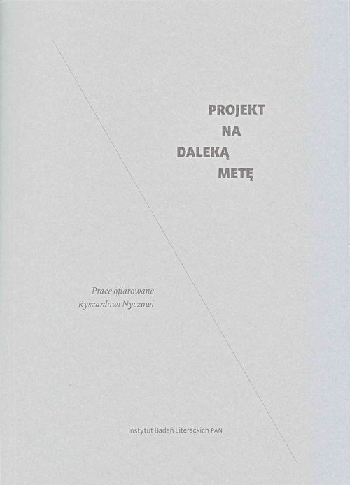 Image of Projekt na daleką metę Prace ofiarowane Ryszardowi Nyczowi