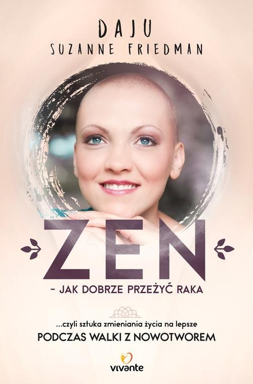 Image of Zen jak dobrze przeżyć raka ... czyli sztuka zmieniania życia na lepsze