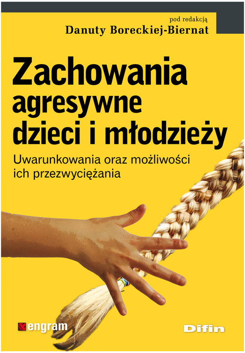 Image of Zachowania agresywne dzieci i młodzieży Uwarunkowania oraz możliwości ich przezwyciężania