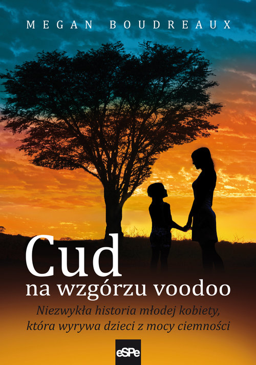 Image of Cud na wzgórzu voodoo Niezwykła historia młodej kobiety, która wyrywa dzieci z mocy ciemności
