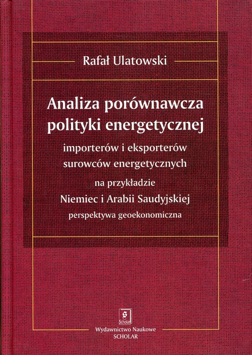 Image of Analiza porównawcza polityki energetycznej importerów i eksporterów surowców energetycznych na przykładzie Niemiec i Arabii Saudyjskiej