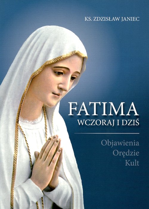 Image of Fatima wczoraj i dziś Objawienia Orędzie Kult