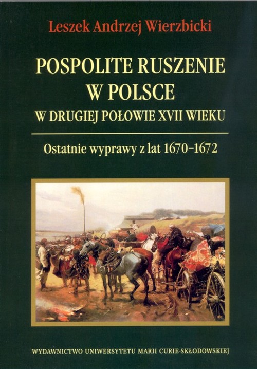 Image of Pospolite ruszenie w Polsce w drugiej połowie XVII wieku Ostatnie wyprawy z lat 1670-1672