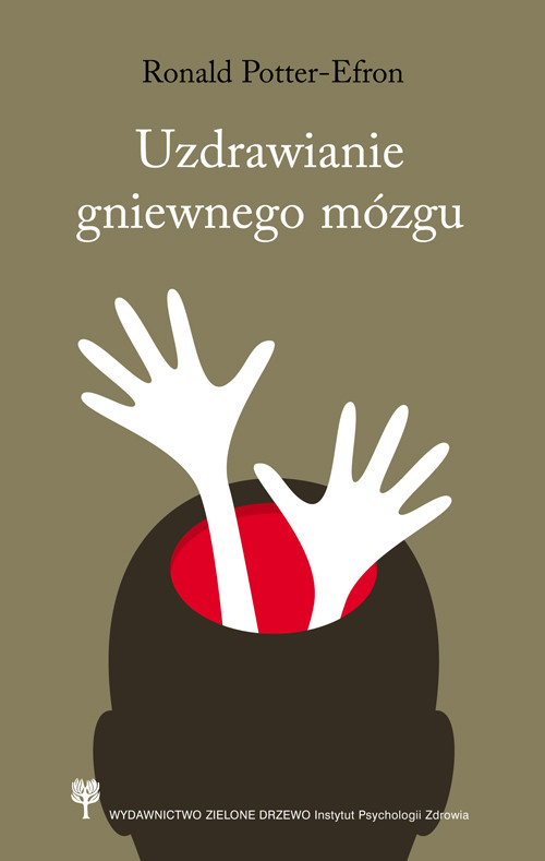 Image of Uzdrawianie gniewnego mózgu Jak zrozumienie sposobu funkcjonowania mózgu pomaga w sprawowaniu kontroli nad gniewem i agresją