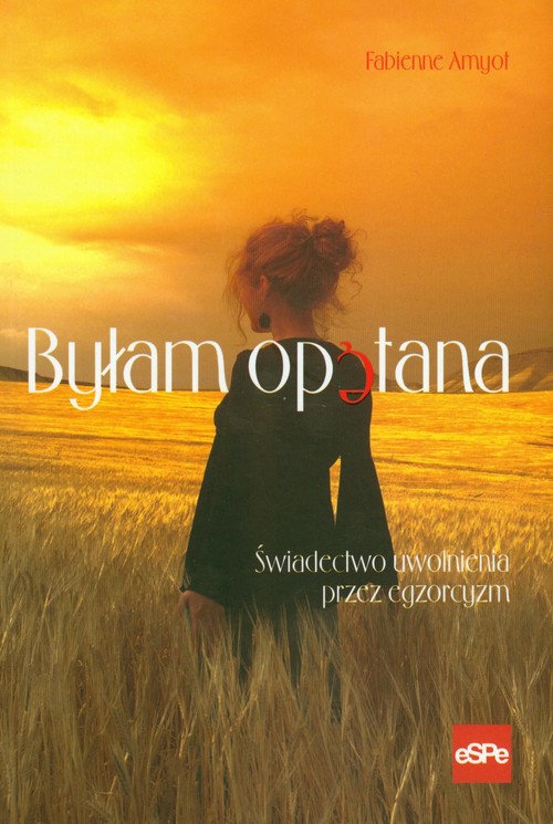 Image of Byłam opętana Świadectwo uwolnienia przez egzorcyzm