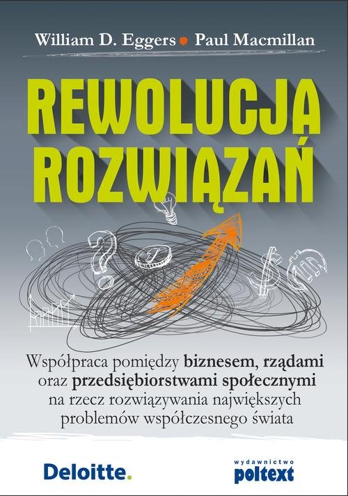 Image of Rewolucja rozwiązań Współpraca pomiędzy biznesem, rządami oraz przedsiębiorstwami społecznymi na rzecz rozwiązywania największych problemów współczesnego świata
