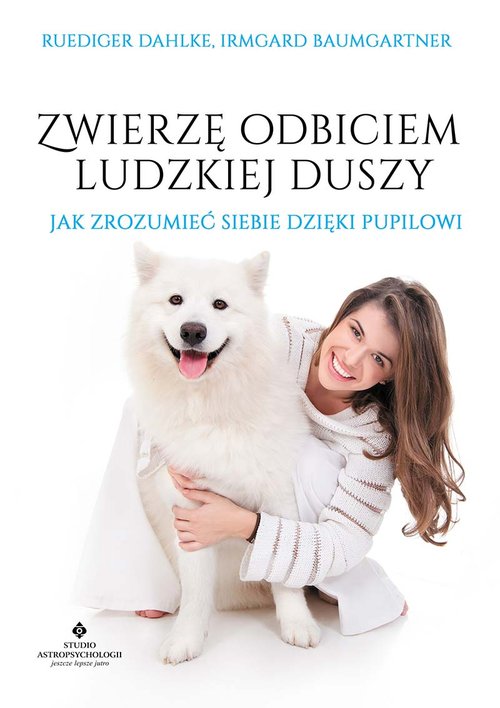 Image of Zwierzę odbiciem ludzkiej duszy Jak zrozumieć siebie dzięki pupilowi