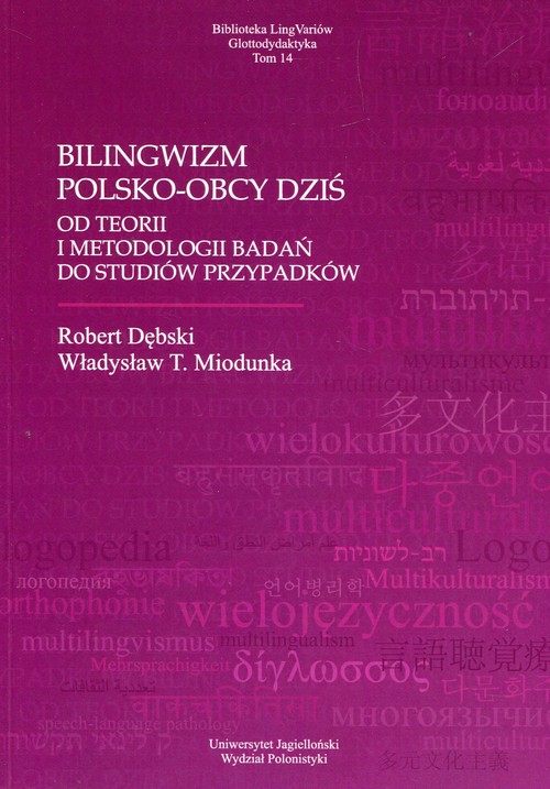 Image of Bilingwizm polsko-obcy dziś Od teorii i metodologii badań do studiów przypadków