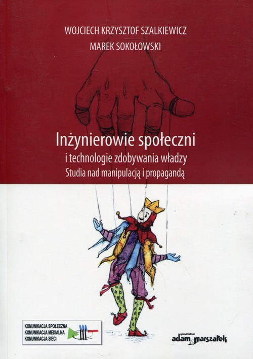 Image of Inżynierowie społeczni i technologie zdobywania władzy Studia nad manipulacją i propagandą