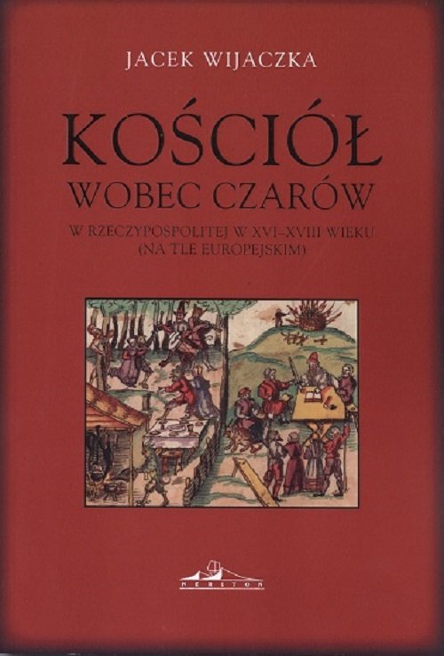 Image of Kościół wobec czarów w Rzeczypospolitej w XVI-XVIII wieku (na tle europejskim)