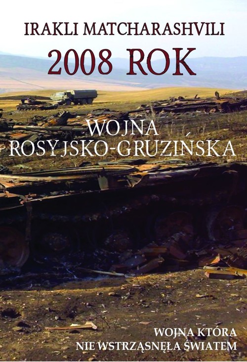 Image of 2008 rok Wojna rosyjsko-gruzińska Wojna która nie wstrząsnęła światem