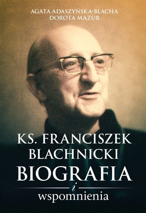 Image of Ks. Franciszek Blachnicki Biografia i wspomnienia