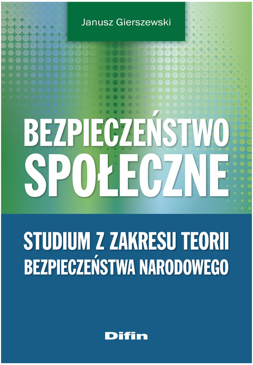Image of Bezpieczeństwo społeczne Studium z zakresu teorii bezpieczeństwa narodowego