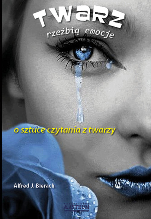 Image of Twarz rzeżbią emocje O sztuce czytania z twarzy