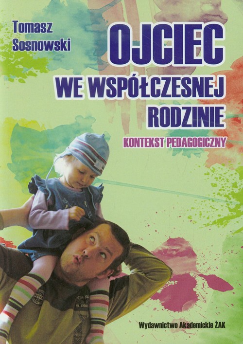 Image of Ojciec we współczesnej rodzinie Kontekst pedagogiczny