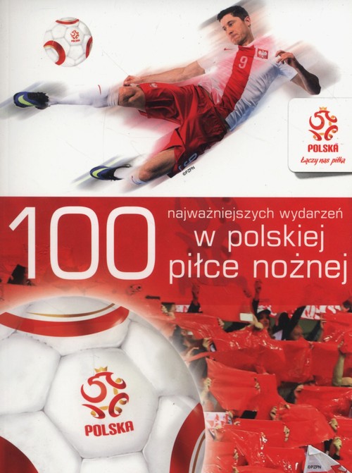 Image of 100 najważniejszych wydarzeń w polskiej piłce nożnej