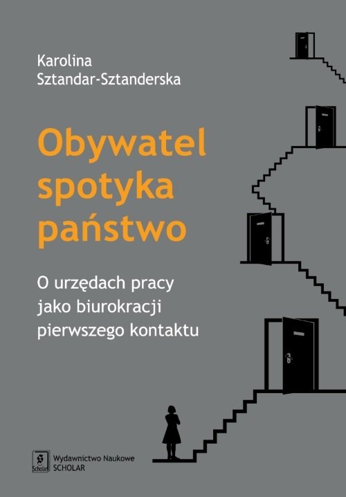 Image of Obywatel spotyka państwo O urzędach pracy jako biurokracji pierwszego kontaktu