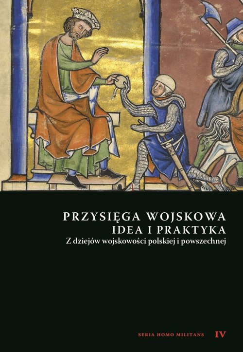 Image of Przysięga wojskowa idea i praktyka Z dziejów wojskowości polskiej i powszechnej
