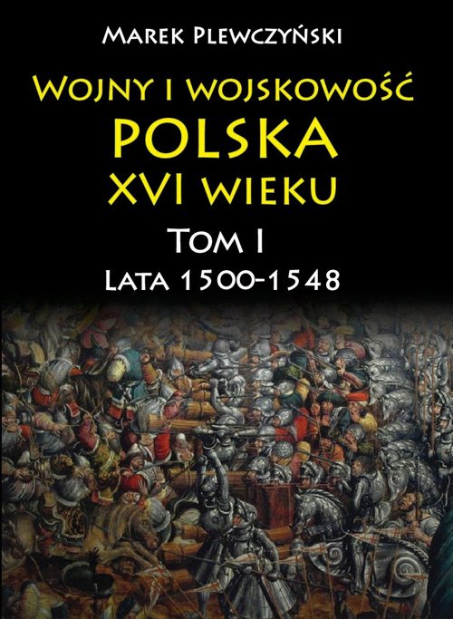 Image of Wojny i wojskowość Polska XVI wieku Lata 1500-1548