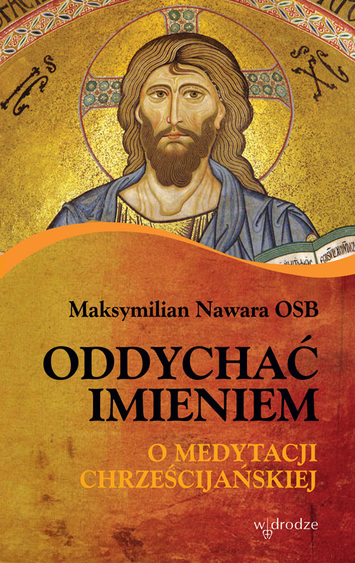 Image of Oddychać imieniem O medytacji chrześcijańskiej