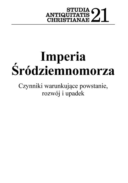 Image of Imperia Śródziemnomorza Czynniki warunkujące powstanie, rozwój i upadek Seria Studia Antiquitatis Christianae 21