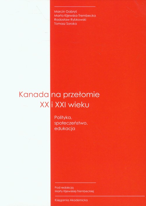 Image of Kanada na przełomie XX I XXI wieku Polityka, społeczeństwo, edukacja