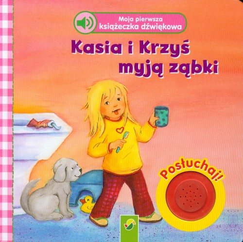 Image of Moja pierwsza książeczka dźwiękowa Kasia i Krzyś myją ząbki