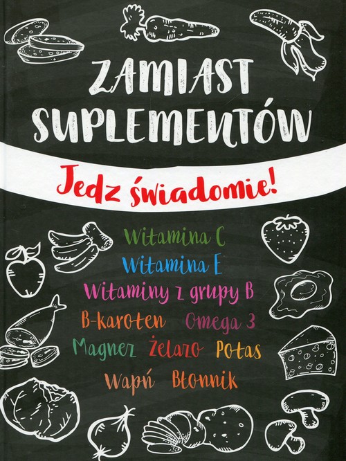 Image of Zamiast suplementów Jedz świadomie
