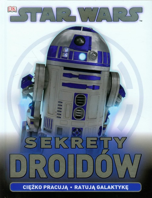 Image of Star Wars Sekrety Droidów Ciężko pracują. Ratują Galatykę.