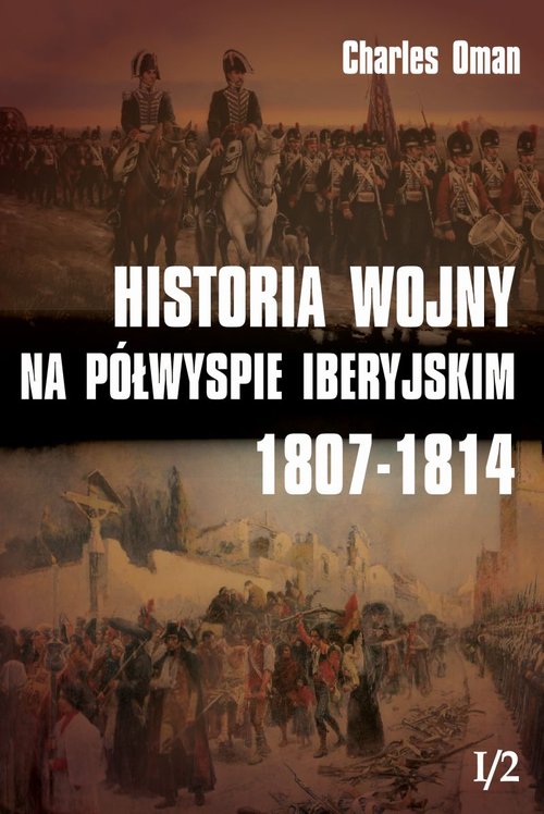 Image of Historia wojny na Półwyspie Iberyjskim 1807-1814 Tom 1