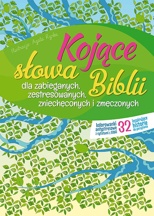 Image of Kojące słowa Biblii dla zabieganych, zestresowanych, zmęczonych, zniechęconych i zmęczonych