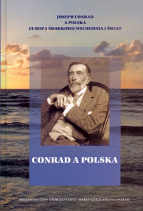 Image of Conrad a Polska Joseph Conrad a Polska Europa Środkowo-Wschodnia i świat tom 1