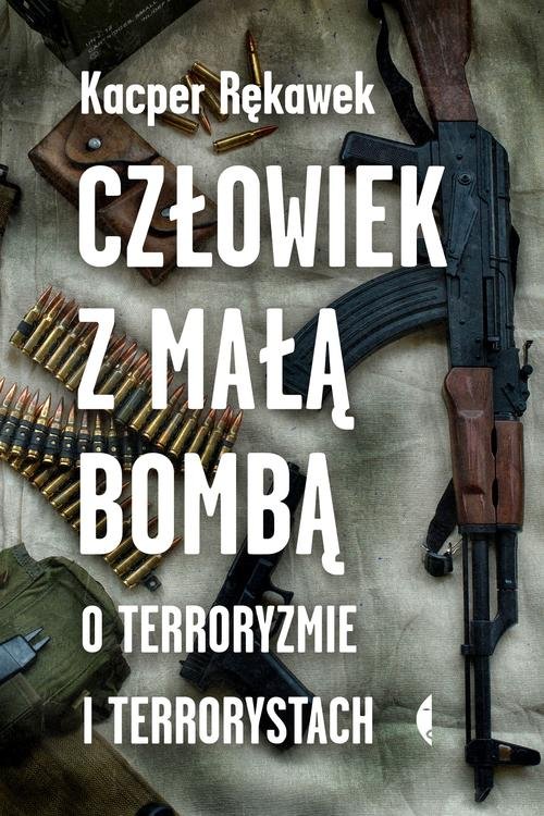 Image of Człowiek z małą bombą O terroryzmie i terrorystach