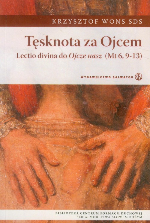 Image of Tęsknota za ojcem Lectio divina do Ojcze nasz (Mt 6,9-13)