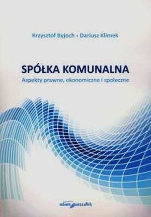 Image of Spółka komunalna Aspekty prawne, ekonomiczne i społeczne
