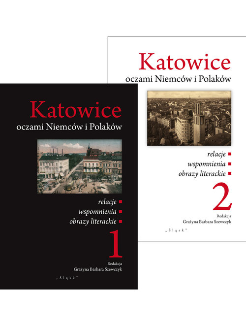 Image of Katowice oczami Niemców i Polaków Tom 1-2 relacje/wspomnienia/obrazy literackie