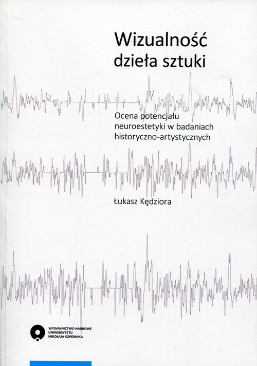 Image of Wizualność dzieła sztuki Ocena potencjału neuroestetyki w badaniach historyczno-artystycznych