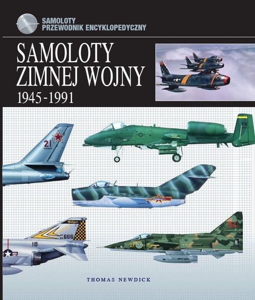 Image of Samoloty zimnej wojny 1945-1991 Przewodnik encyklopedyczny