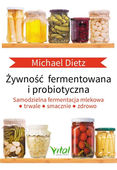 Image of Żywność fermentowana i probiotyczna Samodzielna fermentacja mlekowa: trwale, smacznie i zdrowo