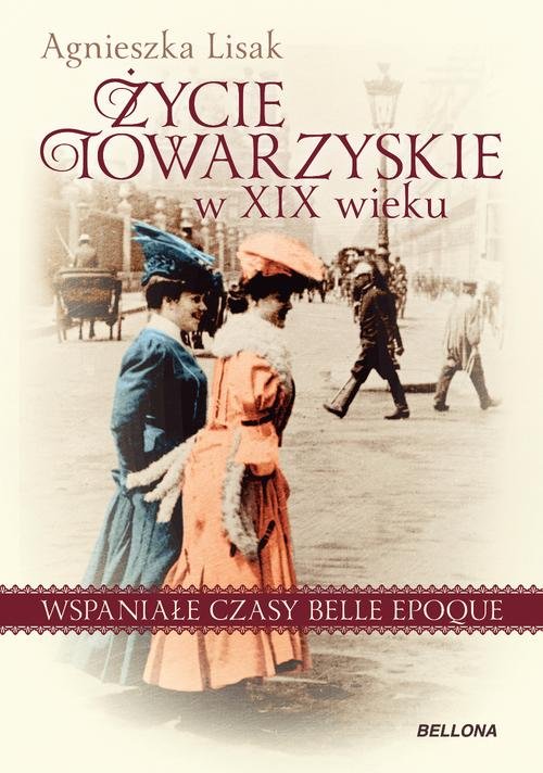 Image of Życie towarzyskie w XIX wieku Wspaniałe czasy belle epoque