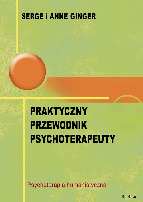 Image of Praktyczny przewodnik psychoterapeuty Psychoterapia humanistyczna