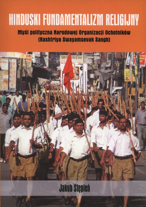 Image of Hinduski fundamentalizm religijny Myśl polityczna Narodowej Organizacji Ochotników (Rashtriya Swayamsevak Sangh)