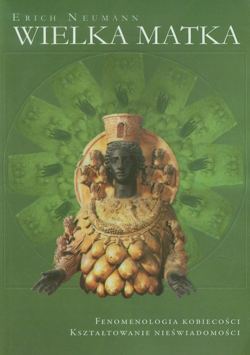 Image of Wielka matka Fenomenologia kobiecości Kształtowanie nieświadomości