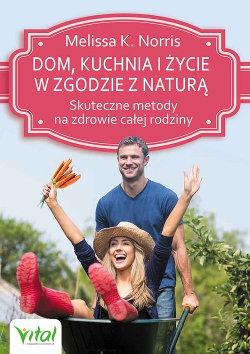 Image of Dom, kuchnia i życie w zgodzie z naturą Skuteczne metody na zdrowie całej rodziny